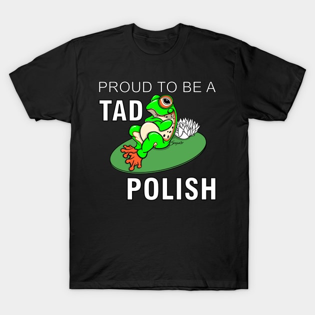 Funny Frog PROUD TO BE A TAD POLISH gift T-Shirt by ScottyGaaDo